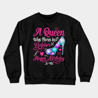 A Queen Was Born In October-Happy Birthday Crewneck Sweatshirt